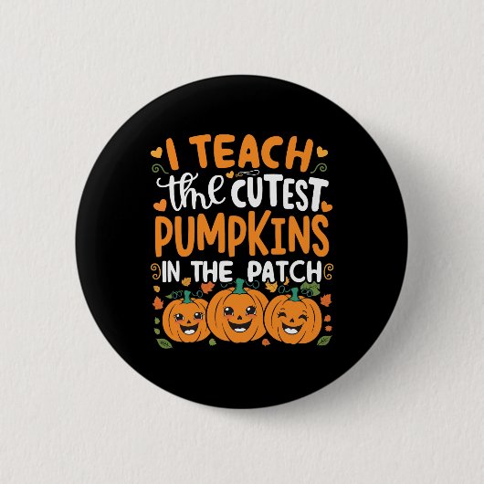 I Teach The Cutest Pumpkins In the Patch Halloween Button (Vorderseite)