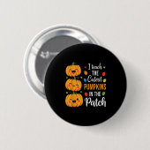 I Teach The Cutest Pumpkins In the Patch Halloween Button (Vorne & Hinten)