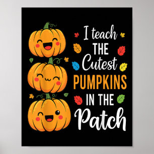 I Teach The Cutest Pumpkins In the Patch Halloween Poster