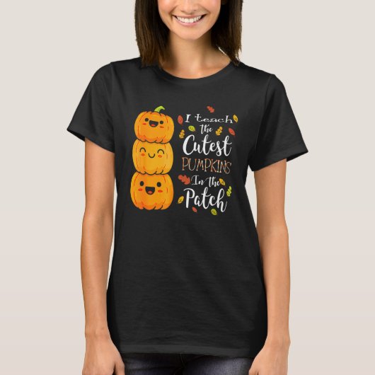 I Teach The Cutest Pumpkins In The Patch Halloween T-Shirt (Vorderseite)