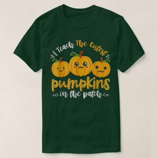 i teach the cutest pumpkins in the patch  T-Shirt (Design vorne)