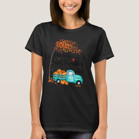 I Teach The Cutest Pumpkins In The Patch Teacher F T-Shirt (Vorderseite)