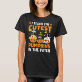 I Teach The Cutest Pumpkins In The.Patch Teacher F T-Shirt (Vorderseite)