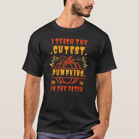 I Teach The Cutest Pumpkins In The Patch Teacher F T-Shirt (Vorderseite)