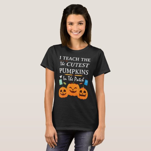I Teach The Cutest Pumpkins In The Patch Teacher F T-Shirt (Vorne ganz)