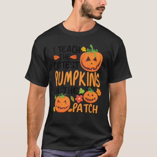 I Teach The Cutest Pumpkins In The Patch Teacher F T-Shirt (Vorderseite)