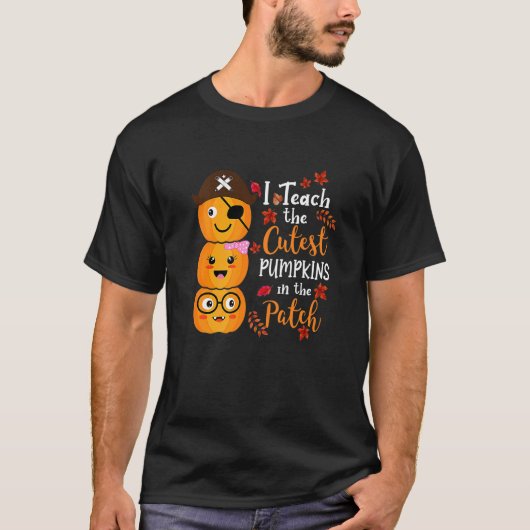 I Teach The Cutest Pumpkins In The Patch Teacher F T-Shirt (Vorderseite)