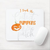 I Teach The Cutest Pumpkins In the Patch Teacher H Mousepad (Mit Mouse)