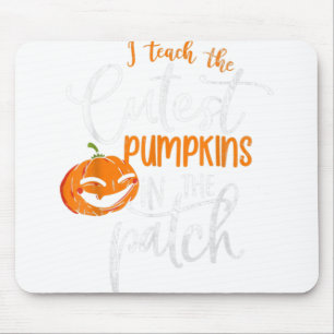 I Teach The Cutest Pumpkins In the Patch Teacher H Mousepad