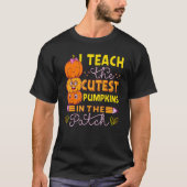 I Teach The Cutest Pumpkins In the Patch Teacher H T-Shirt (Vorderseite)