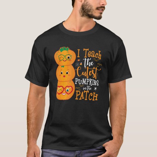 I Teach The Cutest Pumpkins In the Patch Teacher H T-Shirt (Vorderseite)