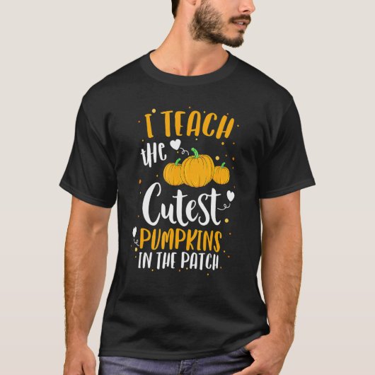 I Teach The Cutest Pumpkins In the Patch Teacher H T-Shirt (Vorderseite)