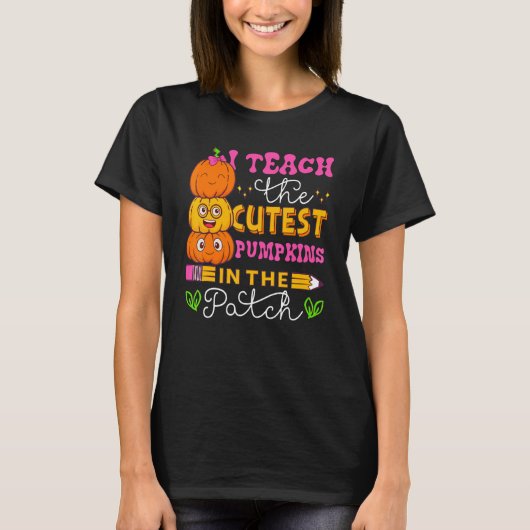 I Teach The Cutest Pumpkins In The Patch Teacher H T-Shirt (Vorderseite)