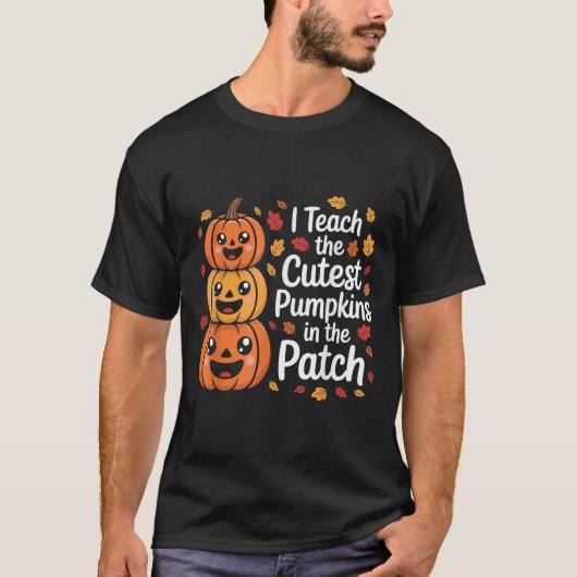 I Teach The Cutest Pumpkins In The Patch Teacher H T-Shirt (Vorderseite)