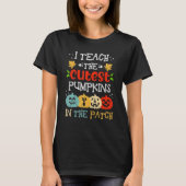 I Teach The Cutest Pumpkins In The Patch Teacher H T-Shirt (Vorderseite)