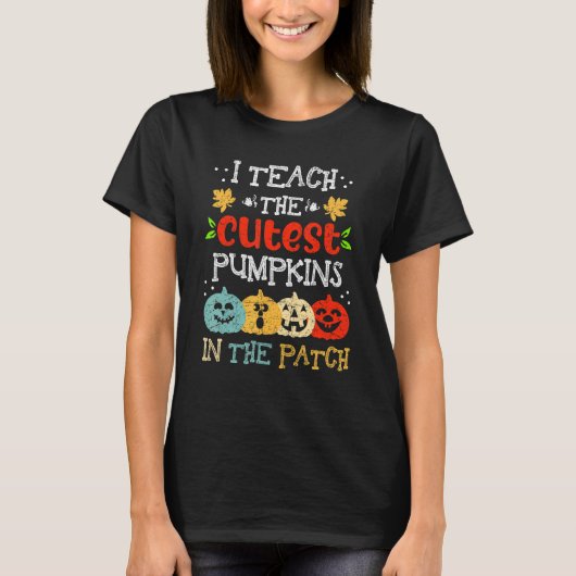 I Teach The Cutest Pumpkins In The Patch Teacher H T-Shirt (Vorderseite)