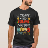 I Teach The Cutest Pumpkins In The Patch Teacher H T-Shirt (Vorderseite)