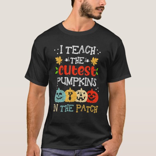I Teach The Cutest Pumpkins In The Patch Teacher H T-Shirt (Vorderseite)