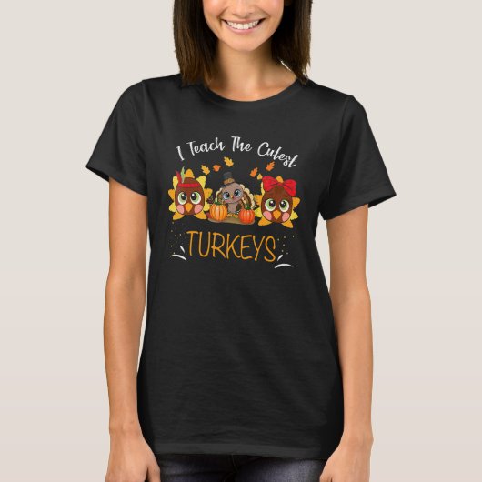 I Teach The Cutest Turkeys Cute Teacher Thanksgivi T-Shirt (Vorderseite)