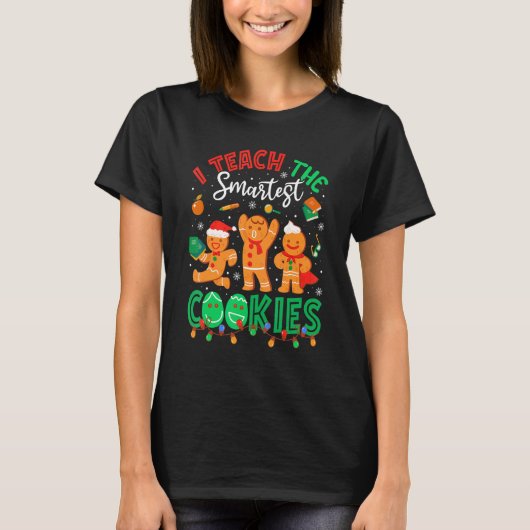 I Teach The Smartest Cookies Gingerbread Teacher C T-Shirt (Vorderseite)