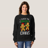 I Teach The Smartest Cookies  Teacher Xmas Gingerb Sweatshirt (Vorne ganz)