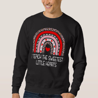 I Teach The Sweetest Hearts Rainbow Valentines Day Sweatshirt