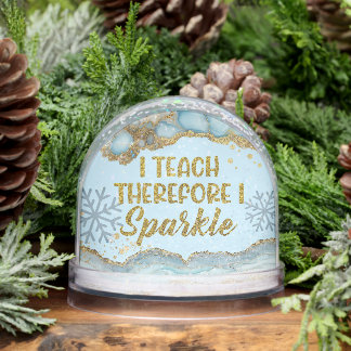 I Teach Therefore I Sparkle Best Teacher Ever Schneekugeln
