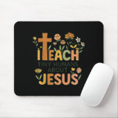 I Teach Tiny Humans About Jesus Christian Teacher Mousepad (Mit Mouse)