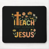 I Teach Tiny Humans About Jesus Christian Teacher Mousepad (Vorne)