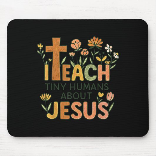 I Teach Tiny Humans About Jesus Christian Teacher Mousepad (Vorne)