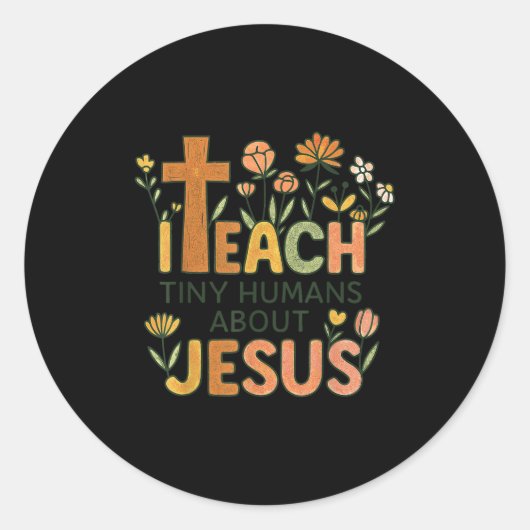 I Teach Tiny Humans About Jesus Christian Teacher  Runder Aufkleber (Vorderseite)