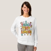 I Teach Tiny Humans T-Shirt (Vorne ganz)