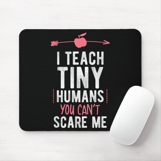 I Teach Tiny Humans You Cant E Me Preschool Mousepad (Mit Mouse)