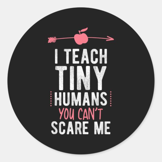 I Teach Tiny Humans You Cant E Me Preschool Runder Aufkleber (Vorderseite)
