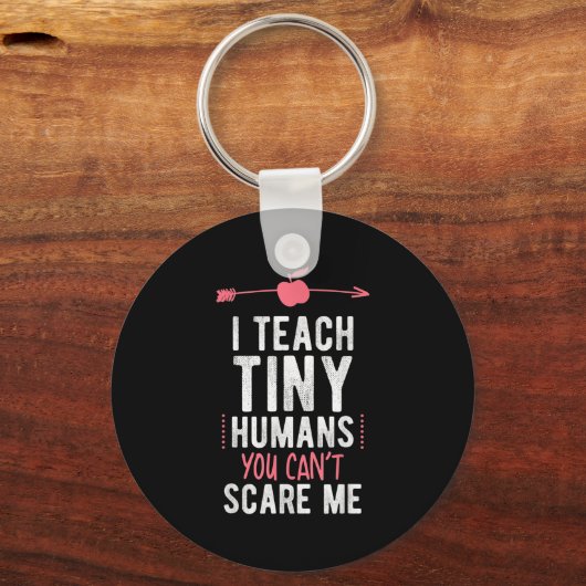 I Teach Tiny Humans You Cant E Me Preschool  Schlüsselanhänger (Vorderseite)