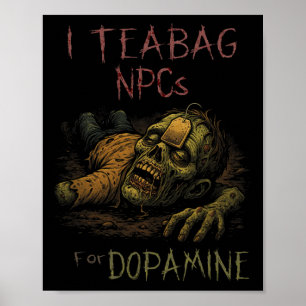 I Teag Npcs for Dopamin - Funny Zombie Gamer Hall Poster