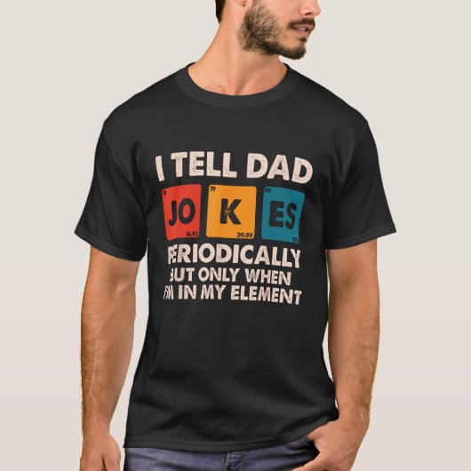 I Tell Dad Jokes Periodically Fathers Day Dad for T-Shirt (Vorderseite)