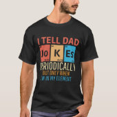 I Tell Dad Jokes Periodically Funny Dad T-Shirt (Vorderseite)