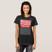 I Tested Positive For Being an Awesome Podcaster T-Shirt (Vorne ganz)