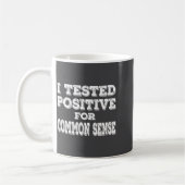 I Tested Sitive For Common Sense Funny Quote Sayin Kaffeetasse (Links)