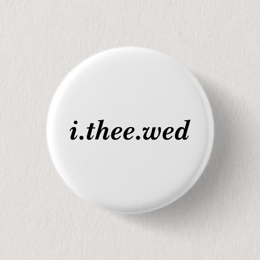 I Thee Mittwoch Knopf Button (Vorderseite)