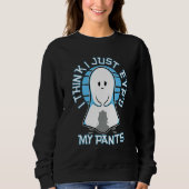 I Think I Just Evp'd My Pants Sweatshirt (Vorderseite)