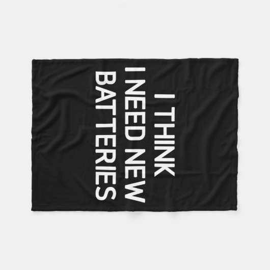 I Think I Need New Batteries, Funny, Jokes, Sarcas Fleecedecke (Vorderseite (Horizontal))