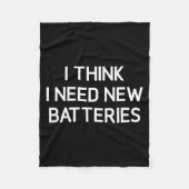 I Think I Need New Batteries, Funny, Jokes, Sarcas Fleecedecke (Vorderseite)