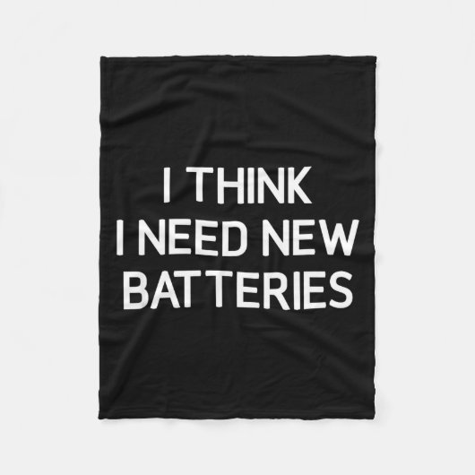 I Think I Need New Batteries, Funny, Jokes, Sarcas Fleecedecke (Vorderseite)