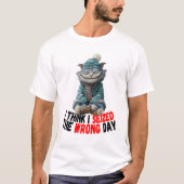 I Think I Seized The Wrong Day | Cute T-Shirt (Vorderseite)