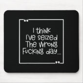 I Think I've Seized The Wrong Foring Day Mousepad (Vorne)