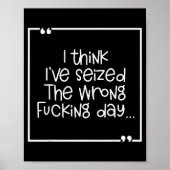 I Think I've Seized The Wrong Foring Day Poster (Vorne)
