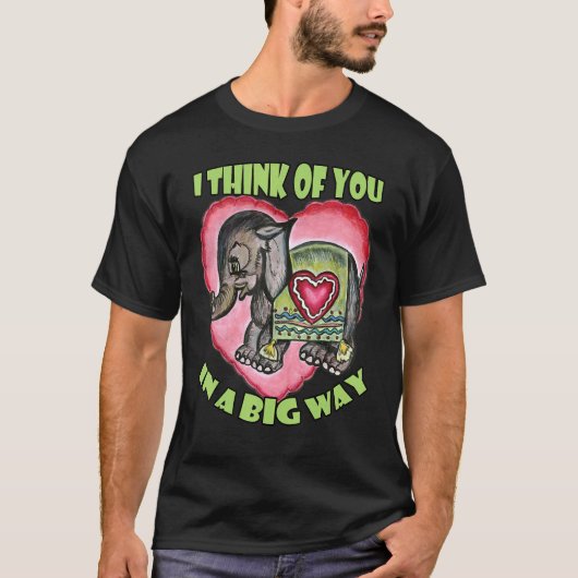 I Think of You in a Big Way Love Elephant T-Shirt (Vorderseite)