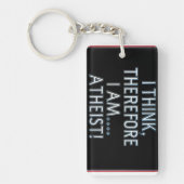 I Think, Therefore I Am...Atheist! Schlüsselanhänger (Vorderseite)
